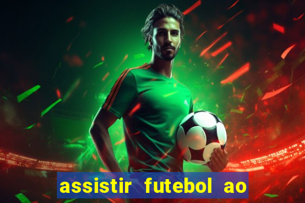 assistir futebol ao vivo multi canais